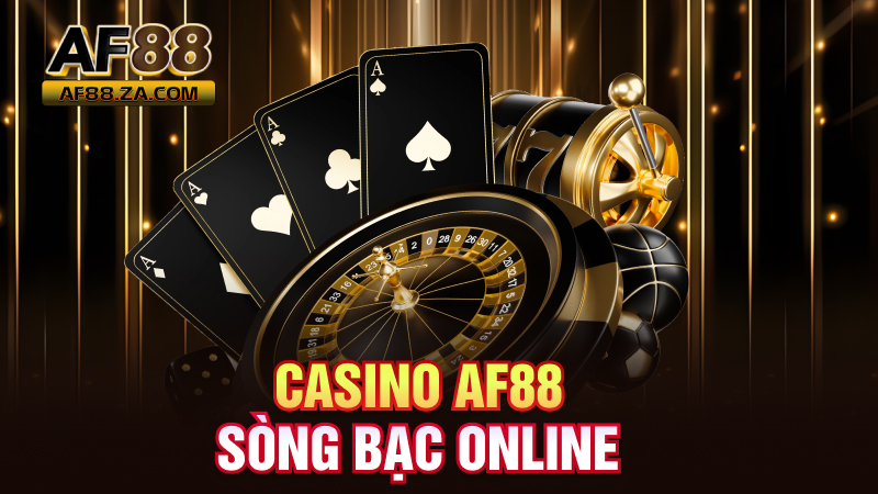 Casino AF88 – Sòng Bạc Online Náo Nhiệt Như Hội Lớn