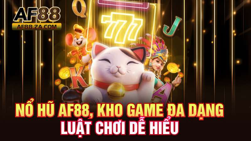 Nổ Hũ AF88 – Quay Phát Nổ To, Tiền Về Như Suối