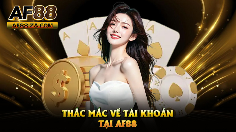 Câu Hỏi Thường Gặp AF88 – Hỏi Đâu Có Đáp Đó